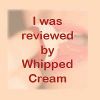Reviewed by Whipped Cream
